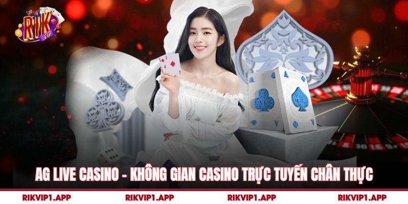 Ag Live Casino – Không Gian Casino Trực Tuyến Chân Thực
