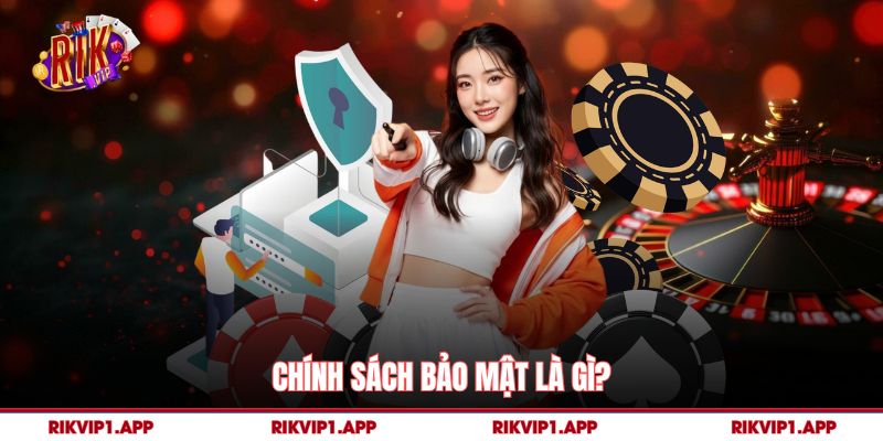 Chính sách bảo mật là gì?